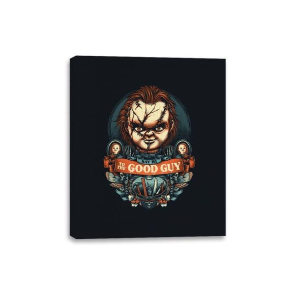 Say Hi to the Good Guy - Canvas Wraps For Sale